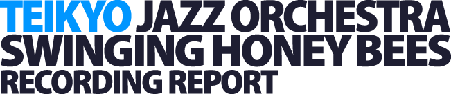 Teikyo Jazz Orchestra Swinging Honey Bees Recording Report