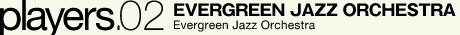 EVERGREEN JAZZ ORCHESTRA