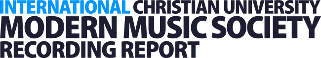 INTERNATIONAL CHRISTIAN UNIVERSITY MODERN MUSIC SOCIETY RECORDING REPORT